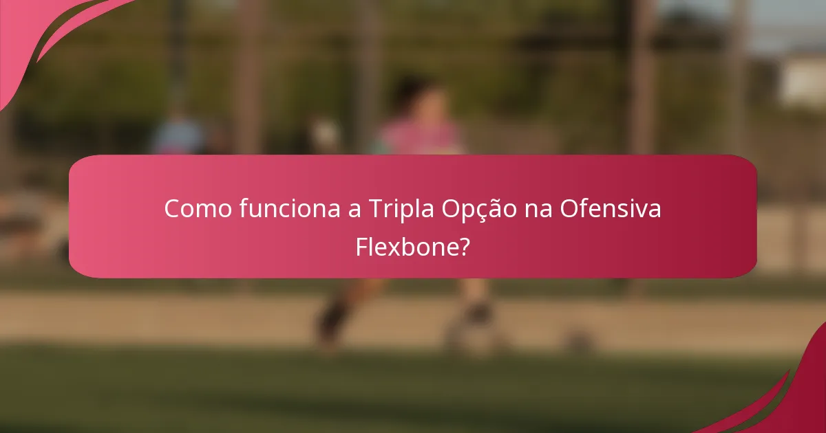 Como funciona a Tripla Opção na Ofensiva Flexbone?
