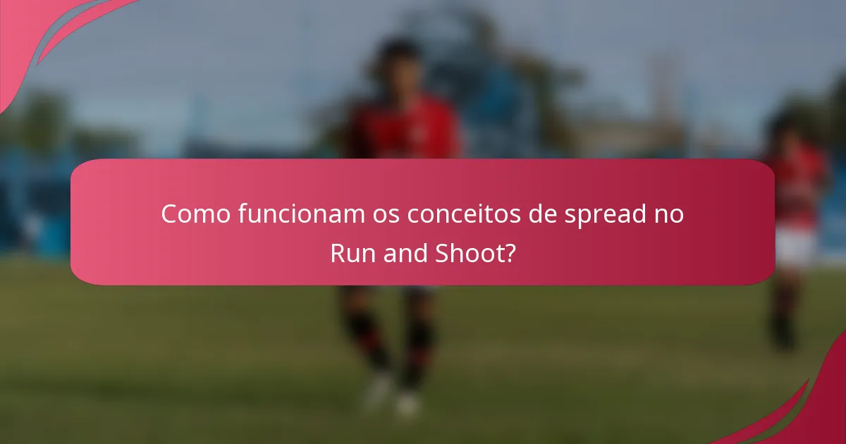 Como funcionam os conceitos de spread no Run and Shoot?