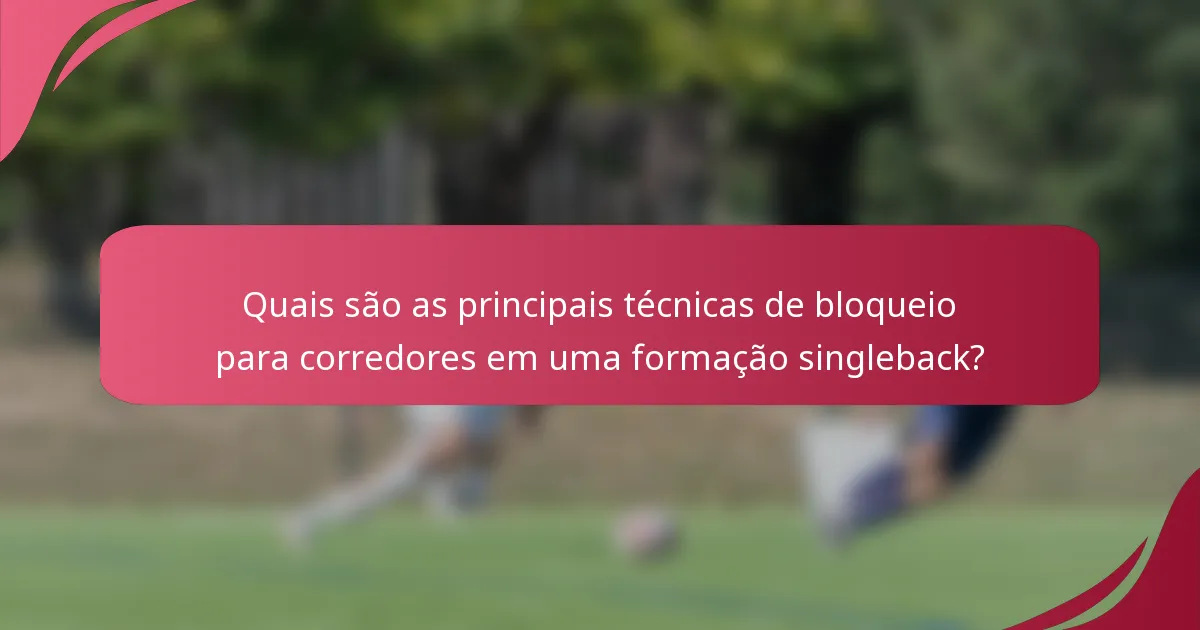 Quais são as principais técnicas de bloqueio para corredores em uma formação singleback?